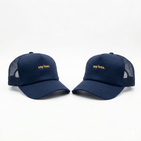 Say Less Trucker Hat
